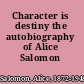 Character is destiny the autobiography of Alice Salomon /