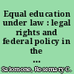 Equal education under law : legal rights and federal policy in the post-Brown era /