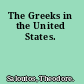 The Greeks in the United States.