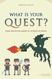 What is your quest? : from adventure games to interactive books /