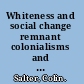 Whiteness and social change remnant colonialisms and white civility in Australia and Canada /