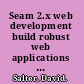 Seam 2.x web development build robust web applications with Seam, Facelets, and RichFaces, using the JBoss Application Server /