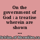 On the government of God : a treatise wherein are shown by argument and by examples drawn from the abandoned society of the times the ways of God toward His creatures /