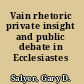 Vain rhetoric private insight and public debate in Ecclesiastes /