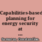 Capabilities-based planning for energy security at Department of Defense installations