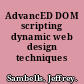 AdvancED DOM scripting dynamic web design techniques /