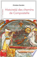 Histoire(s) des chemins de Compostelle /