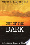 Out of the dark : a direction for change in education /