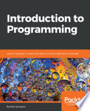 Introduction to programming : learn to program in java with data structures, algorithms, and logic /