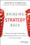 Bringing strategy back : how strategic shock absorbers make planning relevant in a world of constant change /