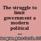 The struggle to limit government a modern political history /