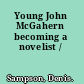Young John McGahern becoming a novelist /