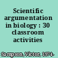 Scientific argumentation in biology : 30 classroom activities /