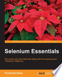 Selenium Essentials : get to grips with automated web testing with the amazing power of Selenium WebDriver /