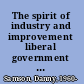 The spirit of industry and improvement liberal government and rural-industrial society, Nova Scotia, 1790-1862 /