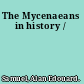 The Mycenaeans in history /