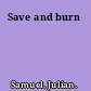 Save and burn