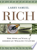 Rich the rise and fall of American wealth culture /