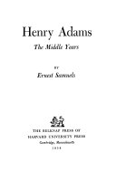 Henry Adams : the middle years.