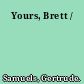 Yours, Brett /