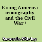 Facing America iconography and the Civil War /