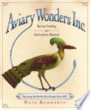 Aviary Wonders Inc. Spring Catalog and Instruction Manual : renewing the world's bird supply since 2031 /