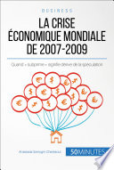 La crise économique mondiale de 2007-2009 : quand « subprime » signifie dérive de la spéculation /