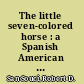 The little seven-colored horse : a Spanish American folktale /