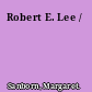 Robert E. Lee /