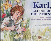 Karl, get out of the garden! : Carolus Linnaeus and the naming of everything /