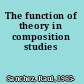 The function of theory in composition studies