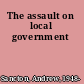 The assault on local government