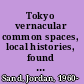 Tokyo vernacular common spaces, local histories, found objects /