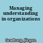 Managing understanding in organizations