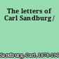 The letters of Carl Sandburg /