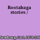 Rootabaga stories /
