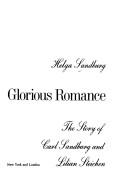 A great and glorious romance : the story of Carl Sandburg and Lilian Steichen /