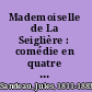 Mademoiselle de La Seiglière : comédie en quatre actes /