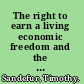 The right to earn a living economic freedom and the law /