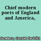 Chief modern poets of England and America,