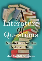 A literature of questions : nonfiction for the critical child /