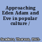 Approaching Eden Adam and Eve in popular culture /