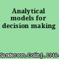 Analytical models for decision making