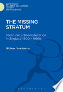 The missing stratum : technical school education in England 1900-1990s /