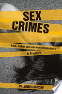 Sex crimes : rape, molest, and sexual misdemeanours in Singapore /