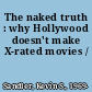 The naked truth : why Hollywood doesn't make X-rated movies /