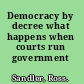 Democracy by decree what happens when courts run government /