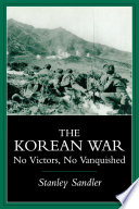 The Korean War : No Victors, No Vanquished.