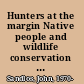 Hunters at the margin Native people and wildlife conservation in the Northwest Territories /