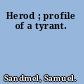 Herod ; profile of a tyrant.